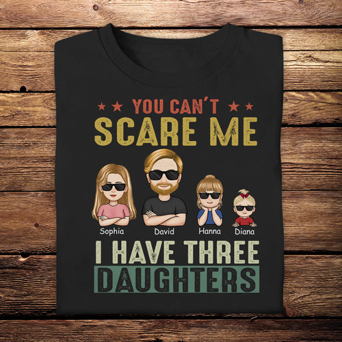You Cant Scare Me I Have 2 Daughters - Personalized Apparel - Gift for Father YouCantScareMeIHave2Daughters-6_7643f92b-dbab-4d7c-b211-d8d7298751a5.jpg