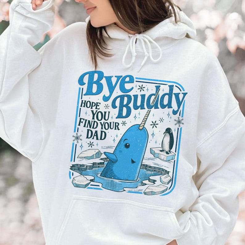 Bye Buddy Hope You Find Your Dad Sweatshirt, Buddy Narwhal Xmas T Shirt, Christmas Classic Movie Crewneck, Whale Festive Gift For Hers, Hims aed808fb-36fa-44e7-a05d-5de0954bf552-e2.jpg