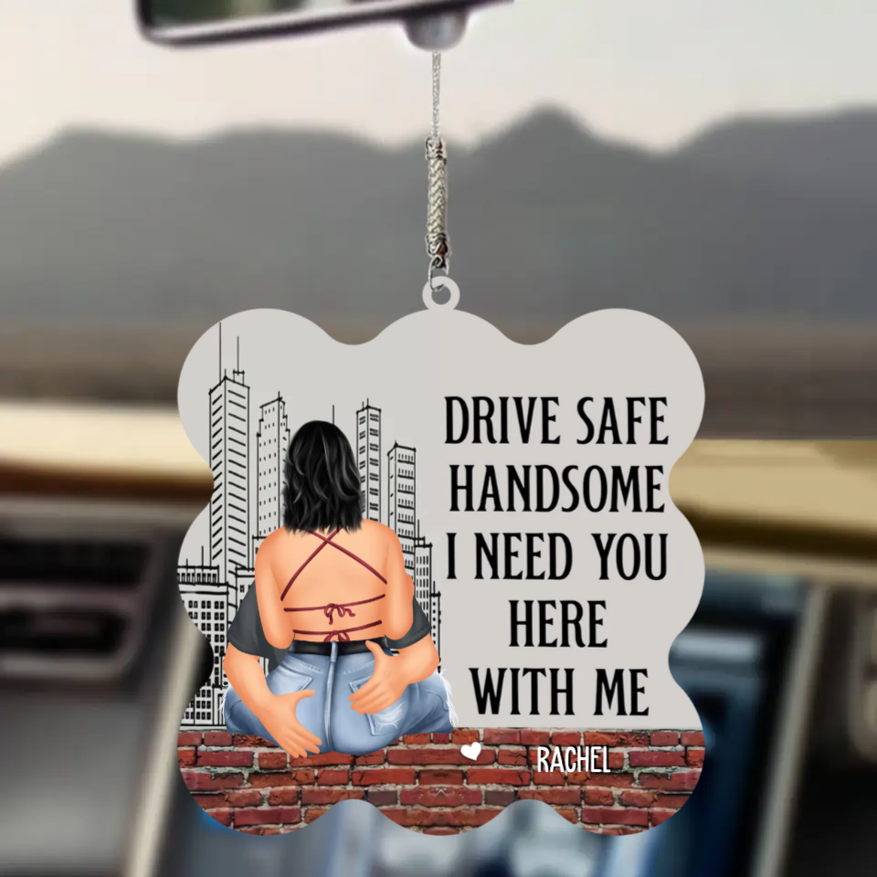 Drive Safe Handsome I Need You Here With Me - Personalized Car Ornament - Gift For Boyfriend, Valentine's Gift banner-2_da50c340-1caa-4c32-85d5-e700a8f290aa.png
