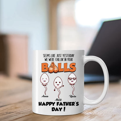 We Were Chillin' In Your Balls Personalized Mug Gift For Father banner-GG_88fc6f17-f253-4e2f-b99e-1e8fa494826f.jpg