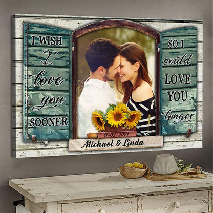 I Wish I Love You Sooner - Personalized Photo Canvas - Gift For Couple banner-GG_dabf6294-fe04-408d-ad28-5e7c68955b4d.jpg