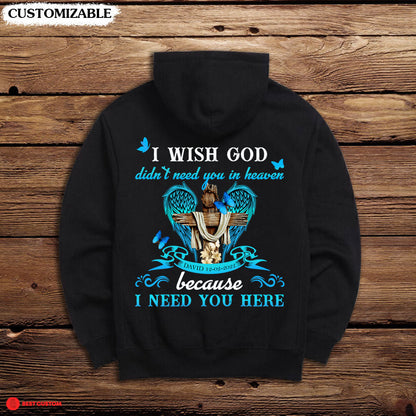 I Need You Here - Personalized Back Design Apparel - Memorial banner-Hoodie-FB_61f52a65-deec-43f6-a18b-e11ce4e4fa49.jpg