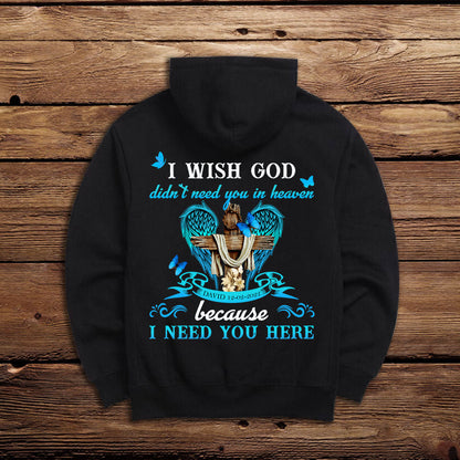 I Need You Here - Personalized Back Design Apparel - Memorial banner-Hoodie-GG_097299ad-f0c4-438a-8da0-e68f5fa9b5f7.jpg