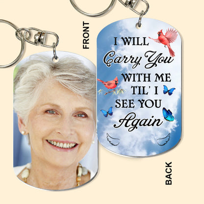 I Will Carry You With Me Til' I See You Again - Personalized Keychain - Birthday, Loving, Memorial, Anniversary Gift For Family With Lost Ones, Grief Keychain - Memorial banner2_8d1e000f-fecf-4ab1-ac47-e6e04f39b216.jpg