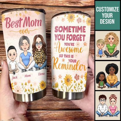Sometimes You Forget You Are Awesome - Personalized Tumbler - Gift For Mom, Mother's Day, Birthday Gift bannerSometimesYouForgetYouAreAwesome-PersonalizedTumbler.jpg
