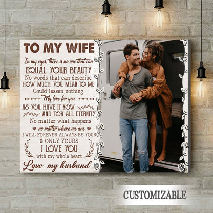 To My Wife In My Eyes There Is No One That Can Equal Your Beauty - Personalized Photo Canvas - Gift For Couple bannercanvas-ThatCanEqualYourBeauty-fb.jpg