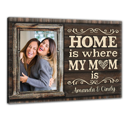 Home Is Where My Mom Is - Personalized Photo Canvas - Gift For Mom bannercanvas-mymomis-gg.jpg