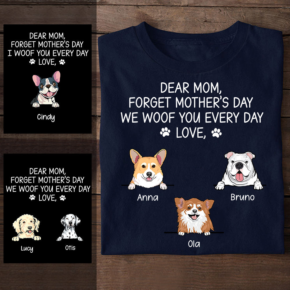 Cute Dog Forget Mother's Day We Woof You Every Day - Personalized Apparel - Dog Mom bannertshirt-cutedog-wewoofyoueveryday-gg.jpg