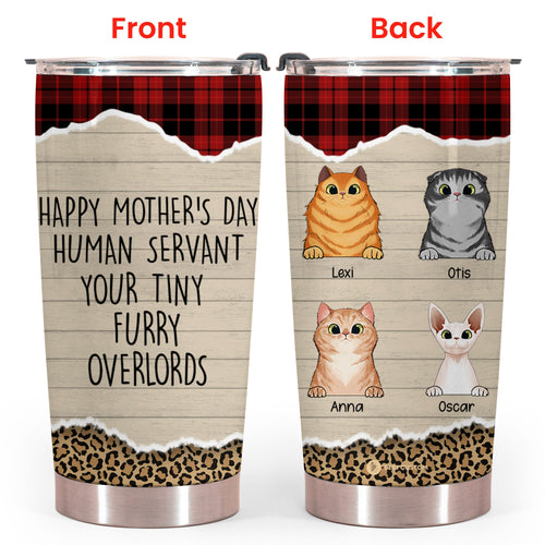 Witty Cat Happy Mother's Day Human Servant Your Tiny Furry OverLords - Personalized Tumbler - Cat Mom bannertumblergg--wittycat.jpg