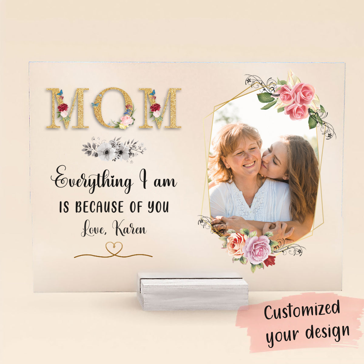 Mom, Everything I am Is Because Of You - Personalized Acrylic Plaque - Mother's Day, Loving, Birthday Gift For Mothers, Mama, Daughter bnfb_1b39f0ab-f0d3-446c-89b2-a774c6615681.jpg