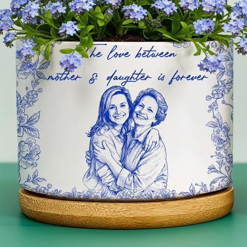 Custom Photo Pencil Sketch A True FriendshipTHe Love Between Mother & Daughters - Personalized Ceramic Plant Pot