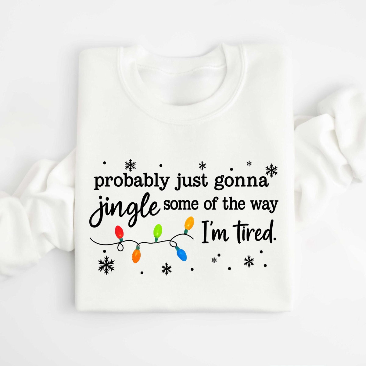 Christmas Jingle Song Sweatshirt, Probably Just Gonna Jingle Some Of The Way I'm Tired Christmas tShirt,Funny Holiday Shirt,Xmas Long Sleeve f0bb2b48-b8f0-4e0e-9267-ecef245890d7-5.png