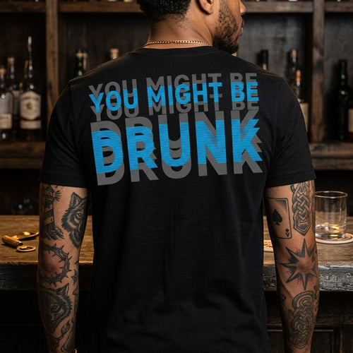You Might Be Drunk – T-shirt – Friend Gift hero-6a729c6d88b01d698e4161b1.jpg