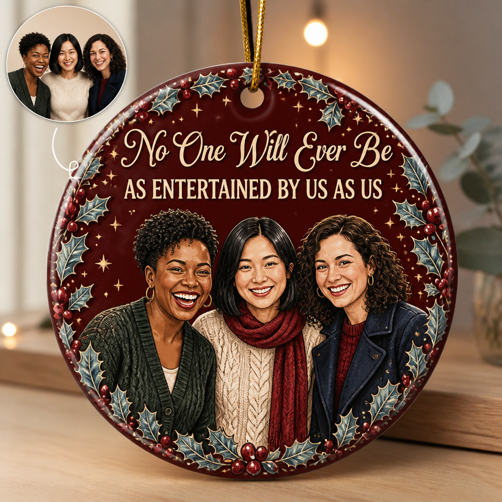 No One Will Ever Be – Personalized Photo Ornament – Christmas Gift For Close Friends, Family, Couple, Bestie hero-6a8ffc80808fe1126a3f598c.png