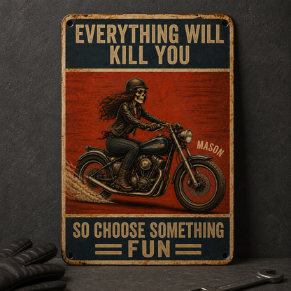 Everything Will K*** You – Personalized Metal Sign – Motorcycle Lover Gift