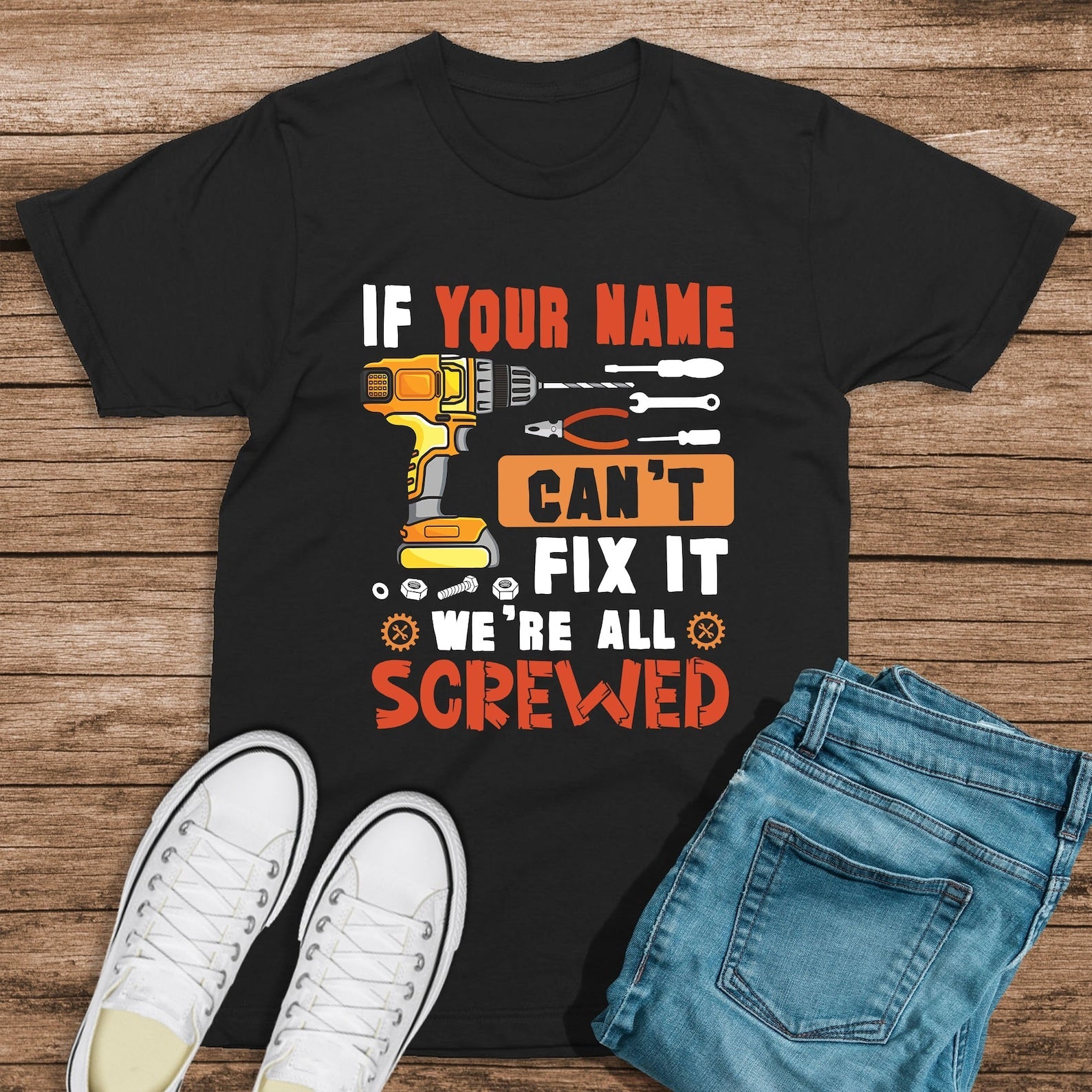 Personalized If Your Name Can't Fix It We're All Screwed Shirt, Custom Name Shirt, Gift For Father il_1588xN.5247197849_2ibf.jpg