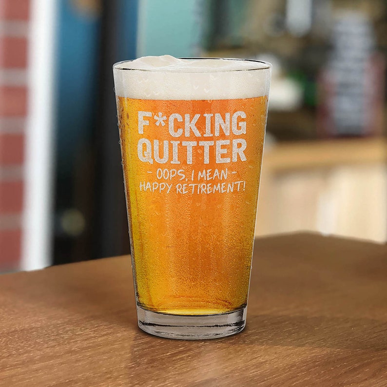 Quitter Oops, I Mean Happy Retirement! Engraved Beer Pint Glass Personalized Beer Glass Retirement Gift il_794xN.4148690129_ryu0.jpg