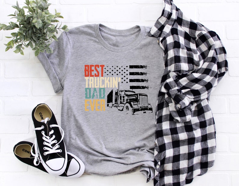 Best Truckin' Dad Ever, Trucker Dad Shirt, Trucking Dad Shirt, Father Shirt, Father's Day Shirt il_794xN.4187294536_oxzo.jpg