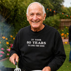 Custom Birthday Embroidered Sweatshirt It Took 80 Years To Look This Good Funny Personalized Age Gift - Custom Years Birthday Outfit - 80th Birthday Gift