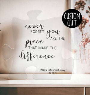 Custom Retirement Gift, Never Forget You Are The Piece That Made The Difference Acrylic Plaque, Colleague Boss Coworker Leaving Gifts il_794xN.5168448725_n0h6.jpg