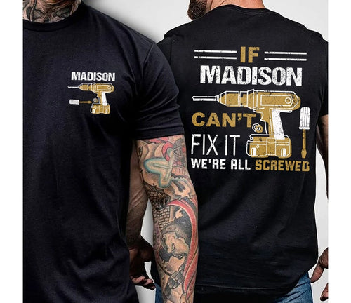 Custom/ Personalized If Your Name Can't Fix it ! We_re all screwed T-Shirt, Custom Name T-Shirt, Handyman Shirt, The Hammer, Mechanic gift il_794xN.5824373230_inxy.jpg