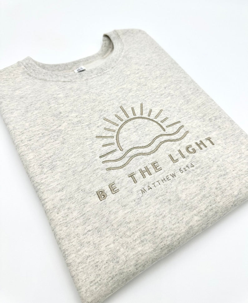Embroidered 'Be The Light' Sweatshirt: Christian Bible Verse Apparel
