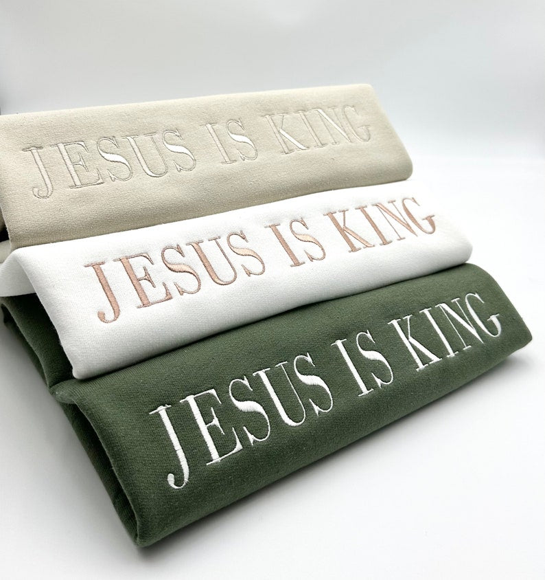Embroidered Jesus Is King Sweatshirt-Hoodie, Christian Embroidery, Faith Based Apparel, Style Adult Unisex Sweater, Christian Holiday Gift
