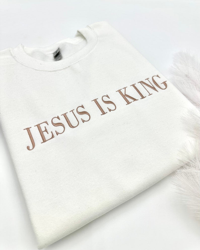 Embroidered Jesus Is King Sweatshirt-Hoodie, Christian Embroidery, Faith Based Apparel, Style Adult Unisex Sweater, Christian Holiday Gift