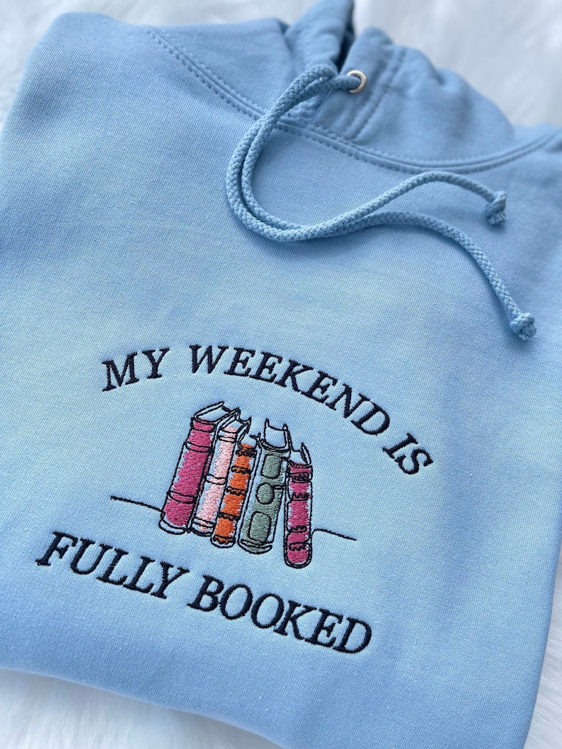 My Weekend is Fully Booked Embroidered Sweatshirt, Book Lover Sweatshirt, Librarian Gift, Reader Gifts Book Lover, Bookworm Gift For Reader