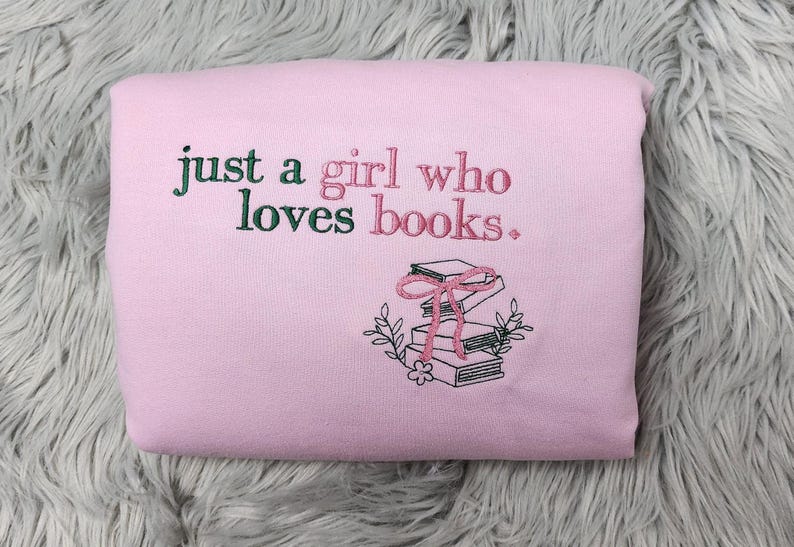 Embroidered Book Lover Crewneck Sweatshirt: Cozy Reader Pullover, Just a Girl Who Loves Books