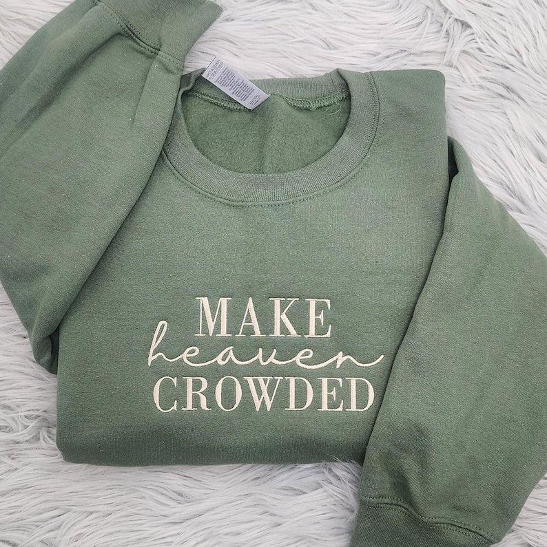 Make Heaven Crowded Embroidered Crewneck | Inspirational Gift | Christian Crewneck | Bible Verse Pullover | Religious Gift il_794xN.6473009703_95yu.jpg