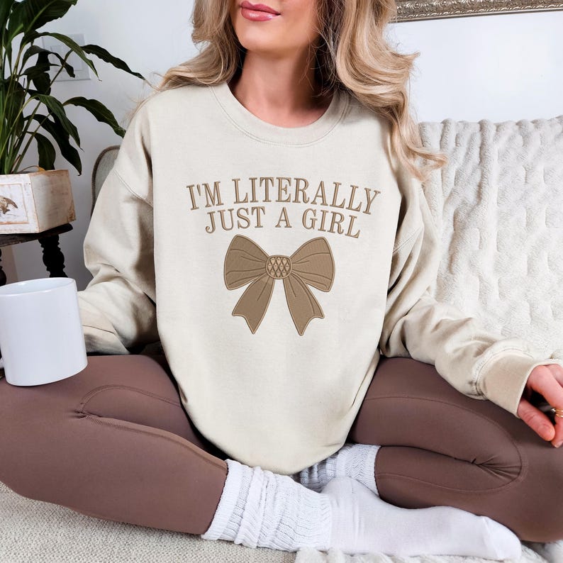Embroidered I'm Literally Just a Girl Sweater, Girly Girl Sweatshirt, Cute Girl Gifts, Embroidered Just A Girl Hoodie, Funny Girl Gifts, BFF Sweatshirt