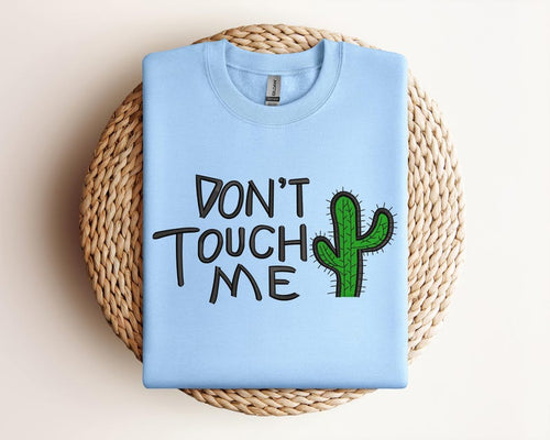 Embroidered Don't Touch Me Sweatshirt, Cactus Sweater, Funny Hoodie, Friend Gift Hoodie, Embroidered Sweater, Gift For Mom, Best Gift, Gift For Girl