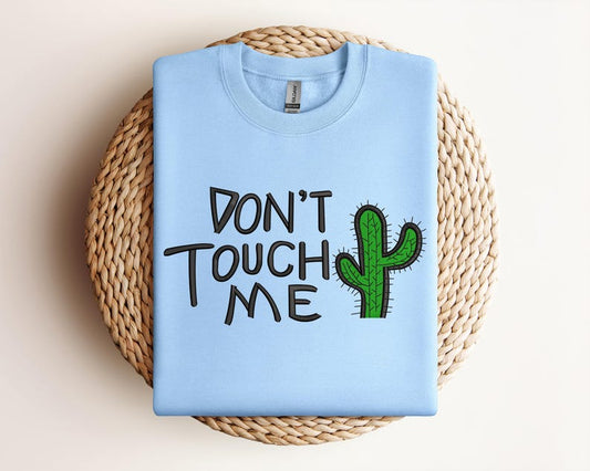 Embroidered Don't Touch Me Sweatshirt, Cactus Sweater, Funny Hoodie, Friend Gift Hoodie, Embroidered Sweater, Gift For Mom, Best Gift, Gift For Girl