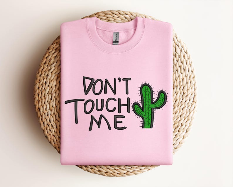 Embroidered Don't Touch Me Sweatshirt, Cactus Sweater, Funny Hoodie, Friend Gift Hoodie, Embroidered Sweater, Gift For Mom, Best Gift, Gift For Girl