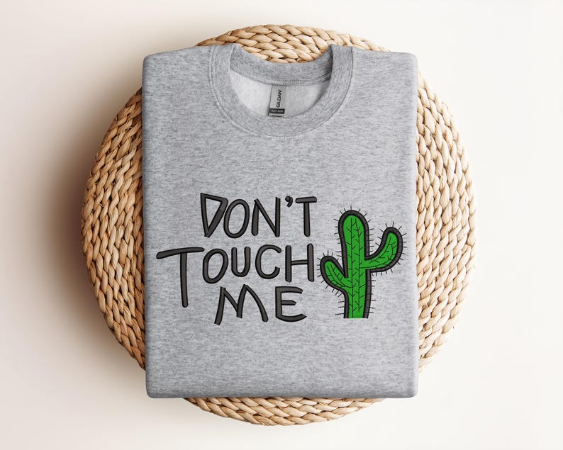 Embroidered Don't Touch Me Sweatshirt, Cactus Sweater, Funny Hoodie, Friend Gift Hoodie, Embroidered Sweater, Gift For Mom, Best Gift, Gift For Girl