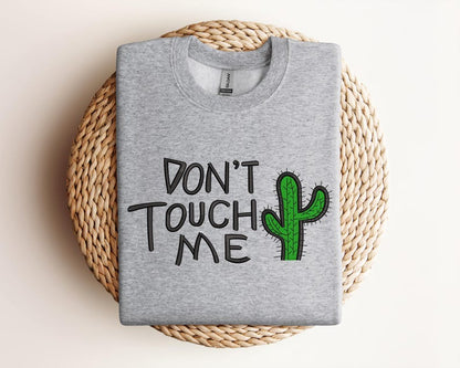 Embroidered Don't Touch Me Sweatshirt, Cactus Sweater, Funny Hoodie, Friend Gift Hoodie, Embroidered Sweater, Gift For Mom, Best Gift, Gift For Girl