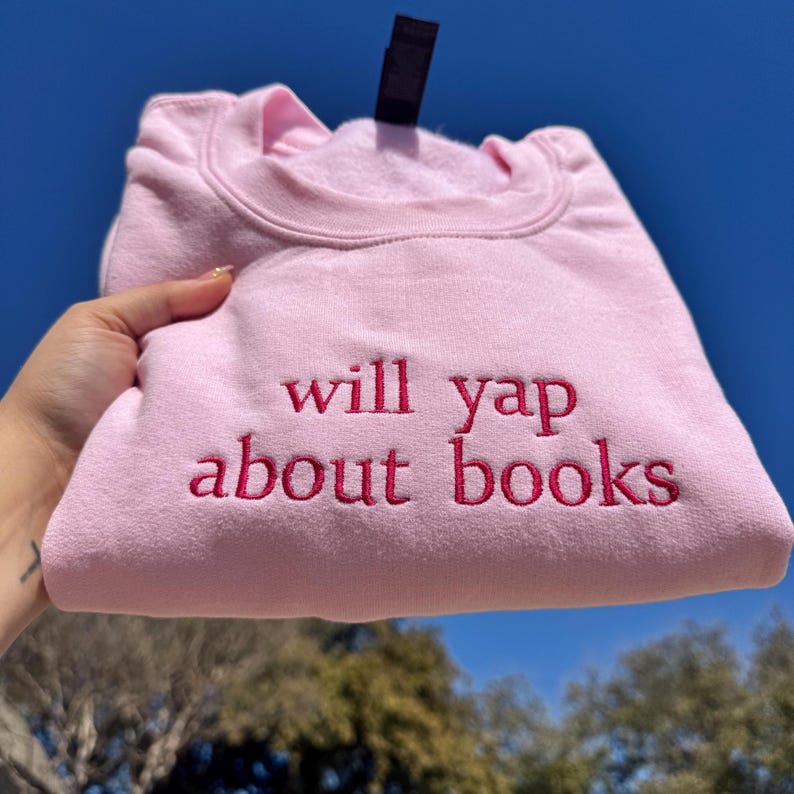 Will Yap About Books Embroidered Crewneck, Bookworm, Gift for Book Lover, Custom Crewneck, Emboridery Bookish Merch, Professional Yapper