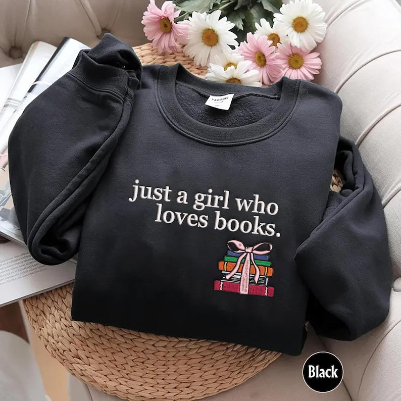 Just a Girl Who Loves Books Embroidered Crewneck Sweatshirt, Just a girl Sweatshirt, Book Lover Crewneck, Coquette Embroidered Sweatshirt