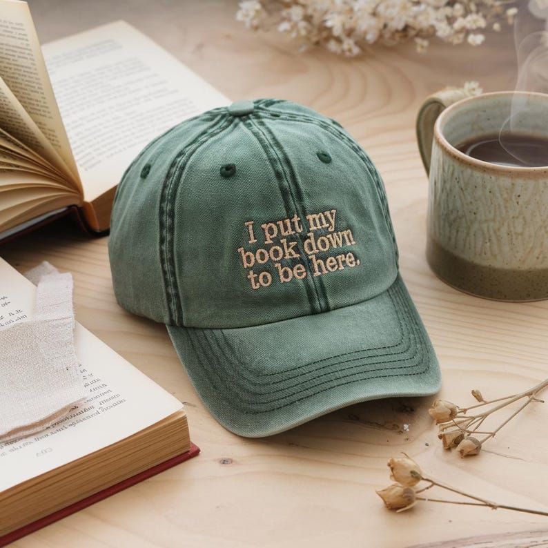 Embroidered I Put My Book Down To Be Here Washed Hat, Embroidered Reading Hat, Bookish Hat, Gift For Her, Book Lover Gift