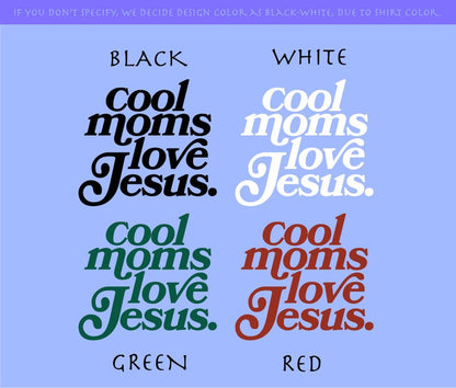 Cool Moms Love Jesus Sweatshirt-Hoodie, Christian Mom Shirt, Praying Mama Shirts, Faith Based Sweatshirt, Faithful Shirt, Religious Mom Tee
