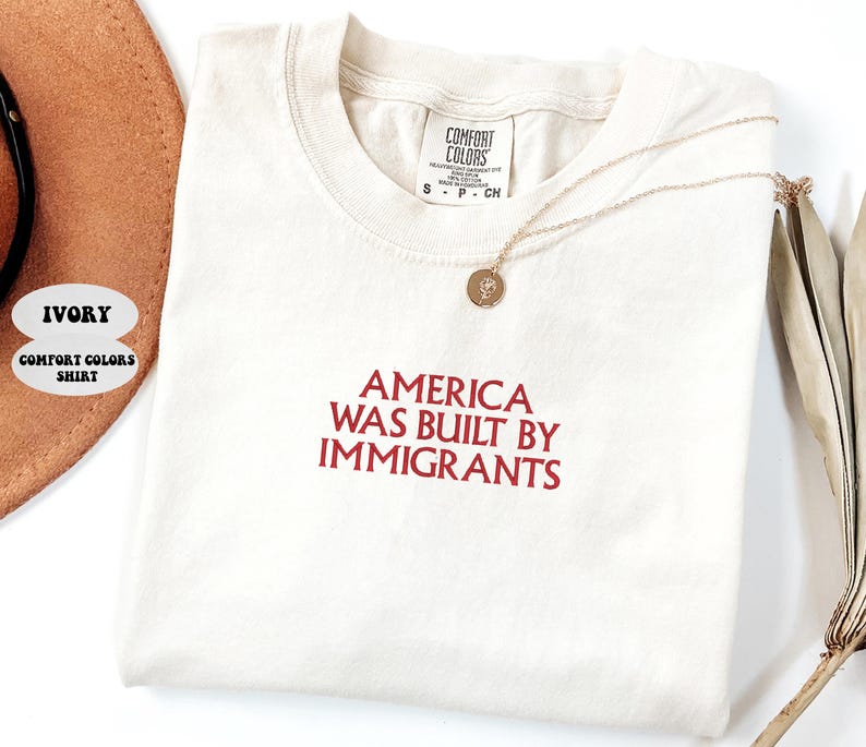 EMBROIDERED America Was Built By Immigrants Shirt, Comfort Colors Pro Immigration T-Shirt, No Human Is Illegal Tee, Human Rights Shirt