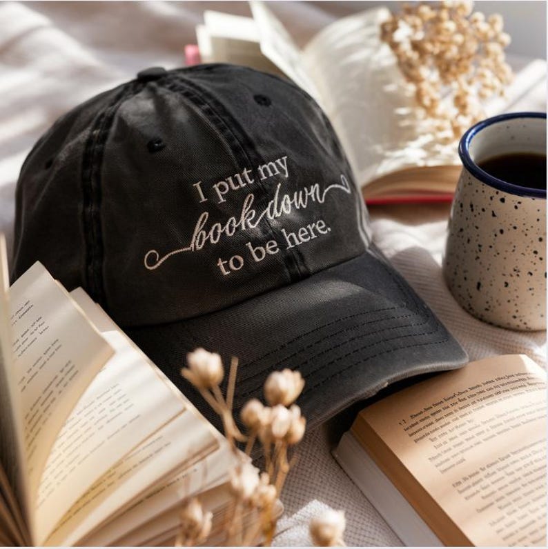I Put My Book Down To Be Here Embroidered Baseball Cap Funny Book Lover Hat, Reading Enthusiast Gift, Literary Style Dad Hat for Readers