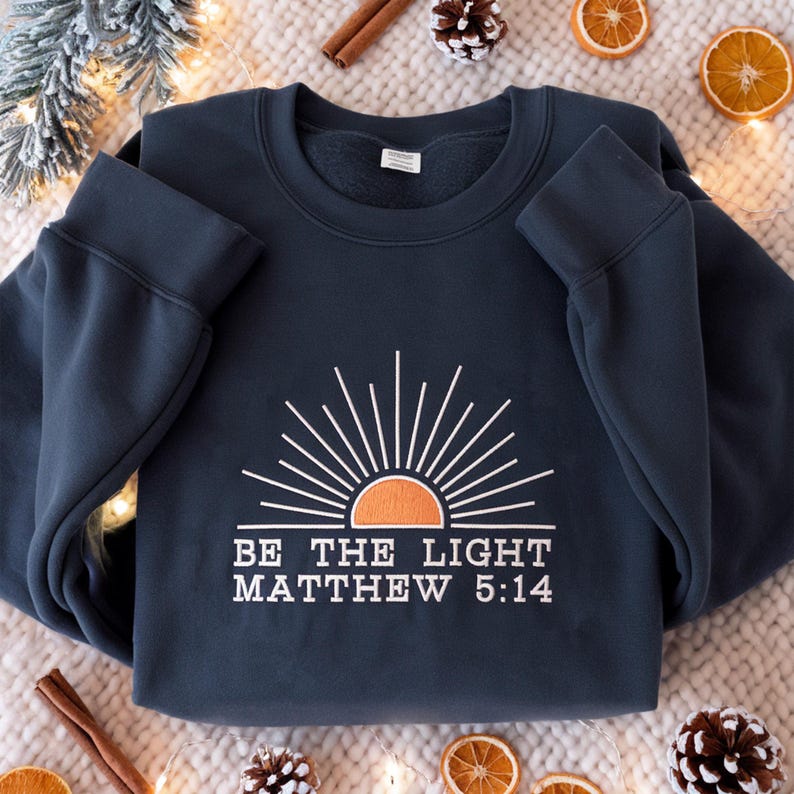 Be The Light Embroidery Sweatshirt, Matthew Bible Sweater, Bible Verse Sweatshirt, Religious Hoodie, Faith Hoodie, Sunlight Sweater, Jesus Lover Sweatshirt