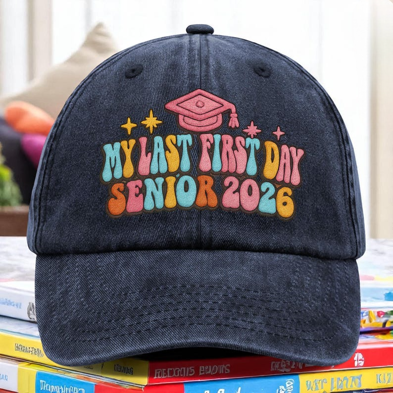 My Last First Day Senior 2026 Embroidered Hat, Back To School Class Of 2026, Back To School Gift, Retro School Hat, Groovy Senior Hat