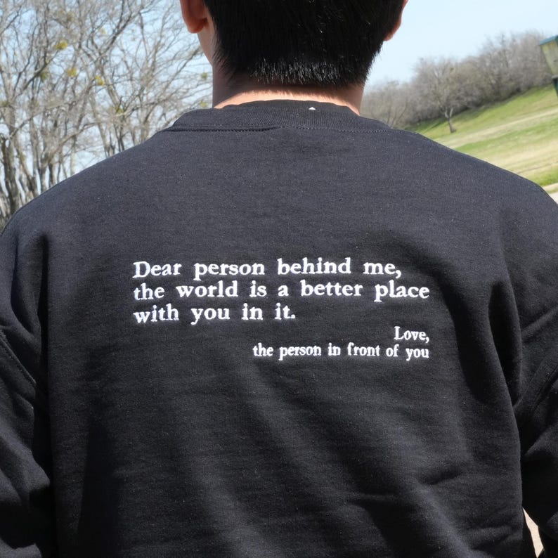 Dear Person Behind Me Embroidered Sweatshirt - You Are Enough Sweatshirt - Custom Text Shirt - Self Love Hoodie - Mental Health Sweatshirt