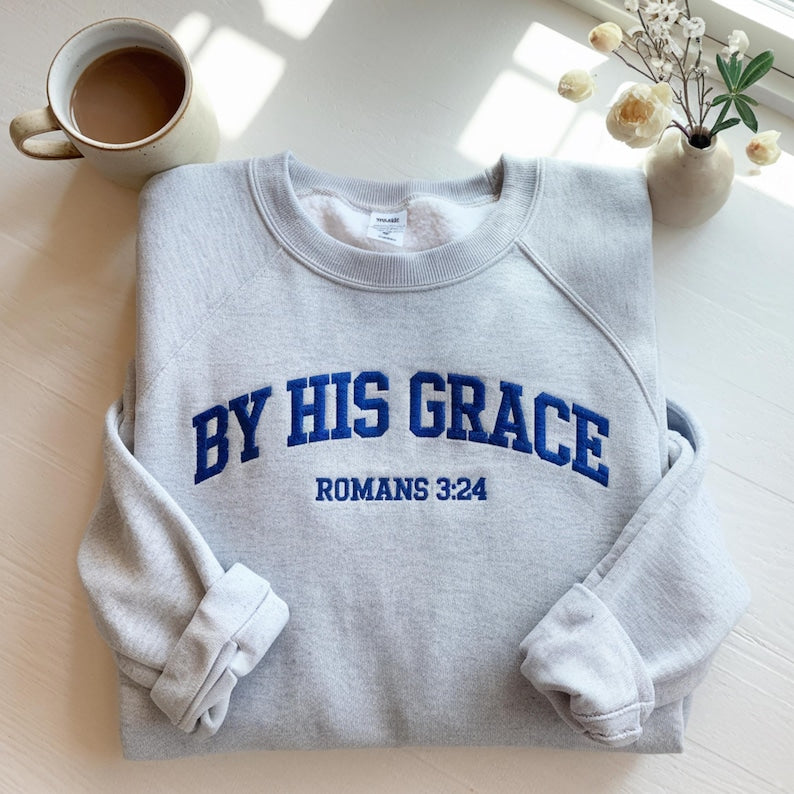 By His Grace Romans 3:24 Christian Sweatshirt Faith-Based Bible Verse Pullover for Women and Men, Inspirational Religious Apparel Gift