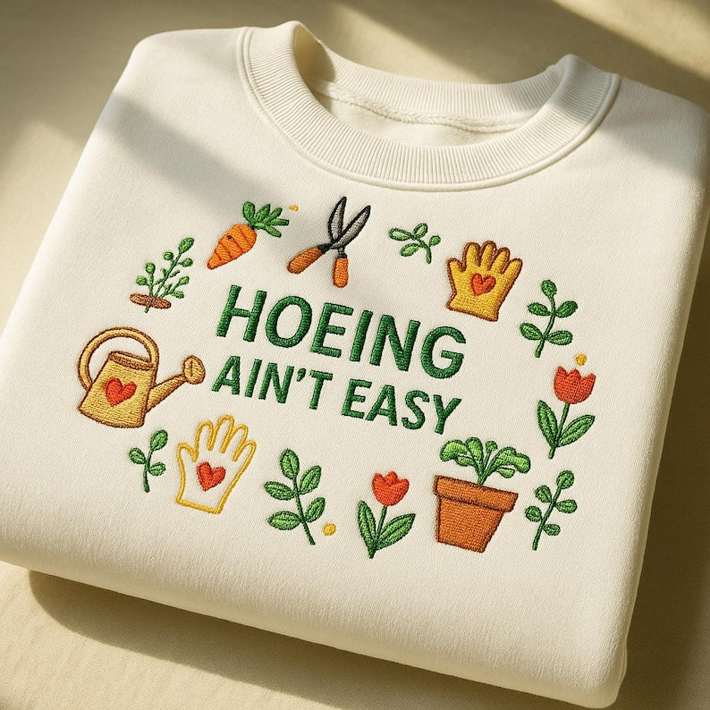 Funny Gardening Sweatshirt Hoeing Ain t Easy Embroidered Crewneck with Plants, Carrots, Flowers, Watering Can, and Gloves, Cozy Garden Lover Gift, Cute Plant Lover Pullover for Spring & Fall