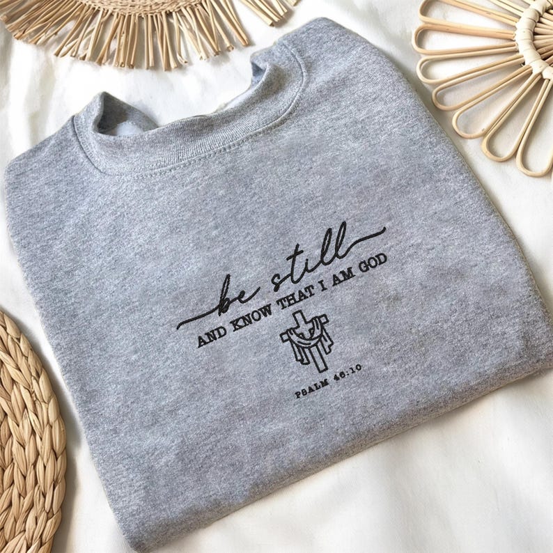 Embroidered Be Still And Know That I Am God Sweatshirt, Bible Verse Sweatshirt, Christian Hoodie, Christian Mom Hoodie, Religious Sweater