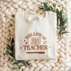 Embroidered The Life of A Teacher Sweatshirt, Cute Teacher Life Shirt, Custom Teacher Shirt Gift, Back To School Elementary Teaching Shirt